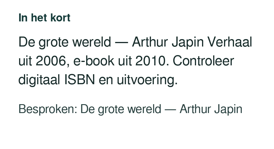 De grote wereld — Arthur Japin Verhaal uit 2006, e-book uit 2010. Controleer digitaal ISBN en uitvoering. Besproken: De grote wereld — Arthur Japin.