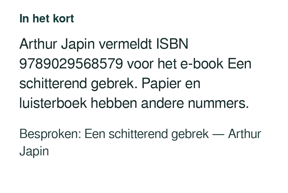 Arthur Japin vermeldt ISBN 9789029568579 voor het e-book Een schitterend gebrek. Papier en luisterboek hebben andere nummers. Besproken: Een schitterend gebrek — Arthur Japin.