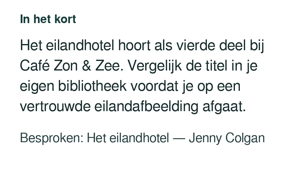 Het eilandhotel hoort als vierde deel bij Café Zon & Zee. Vergelijk de titel in je eigen bibliotheek voordat je op een vertrouwde eilandafbeelding afgaat. Besproken: Het eilandhotel — Jenny Colgan.