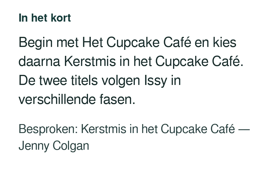 Begin met Het Cupcake Café en kies daarna Kerstmis in het Cupcake Café. De twee titels volgen Issy in verschillende fasen. Besproken: Kerstmis in het Cupcake Café — Jenny Colgan.