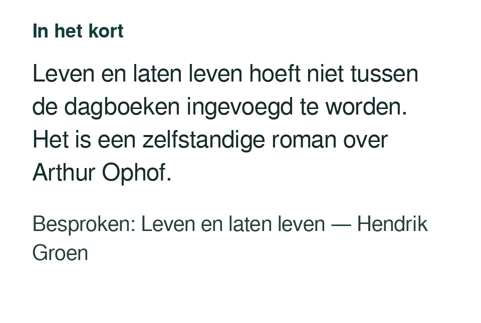 Leven en laten leven hoeft niet tussen de dagboeken ingevoegd te worden. Het is een zelfstandige roman over Arthur Ophof. Besproken: Leven en laten leven — Hendrik Groen.