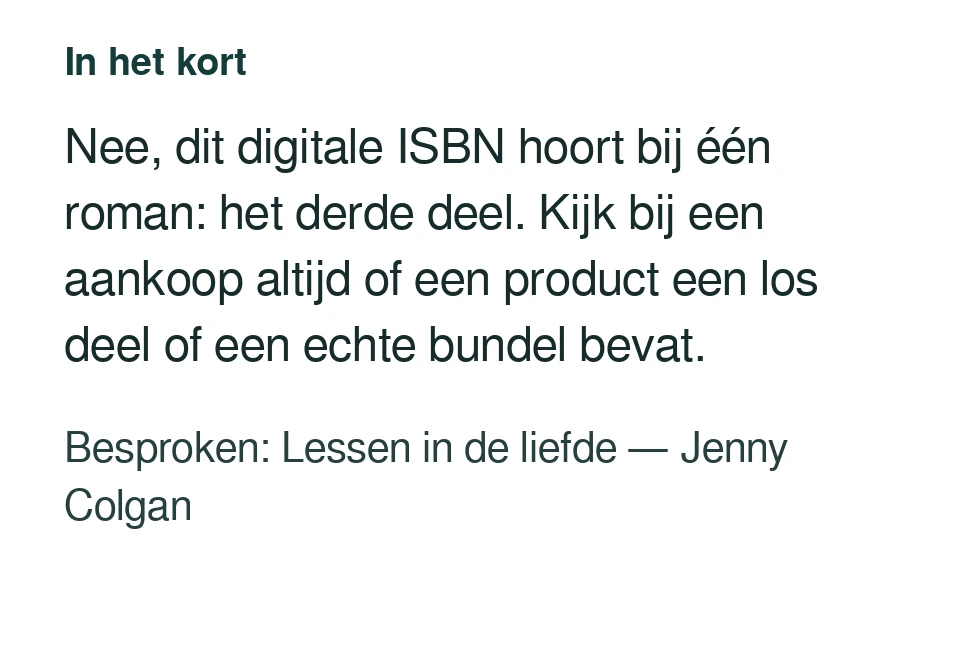 Nee, dit digitale ISBN hoort bij één roman: het derde deel. Kijk bij een aankoop altijd of een product een los deel of een echte bundel bevat. Besproken: Lessen in de liefde — Jenny Colgan.