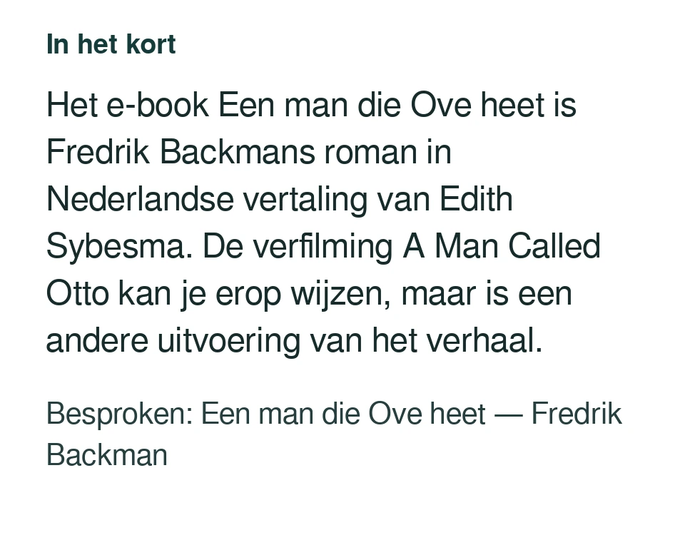 Het e-book Een man die Ove heet is Fredrik Backmans roman in Nederlandse vertaling van Edith Sybesma. De verfilming A Man Called Otto kan je erop wijzen, maar is een andere uitvoering van het verhaal. Besproken: Een man die Ove heet — Fredrik Backman.
